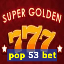 pop 53 bet